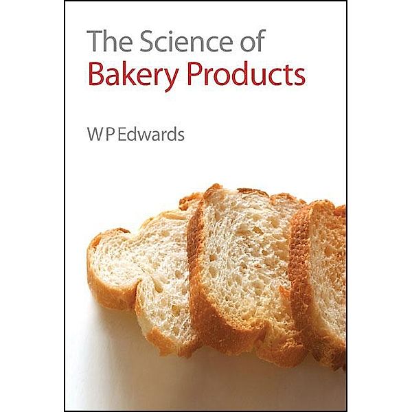 The Science of Bakery Products, William P Edwards