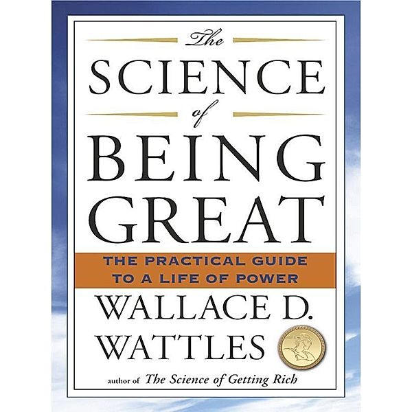 The Science of Being Great, Wallace D. Wattles