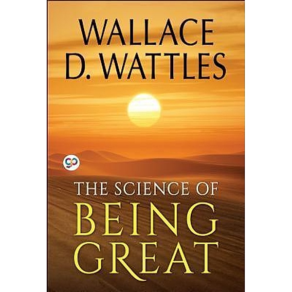 The Science of Being Great / GENERAL PRESS, Wallace D. Wattles