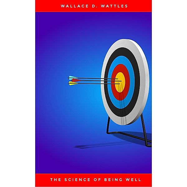 The Science of Being Well, Wallace D. Wattles