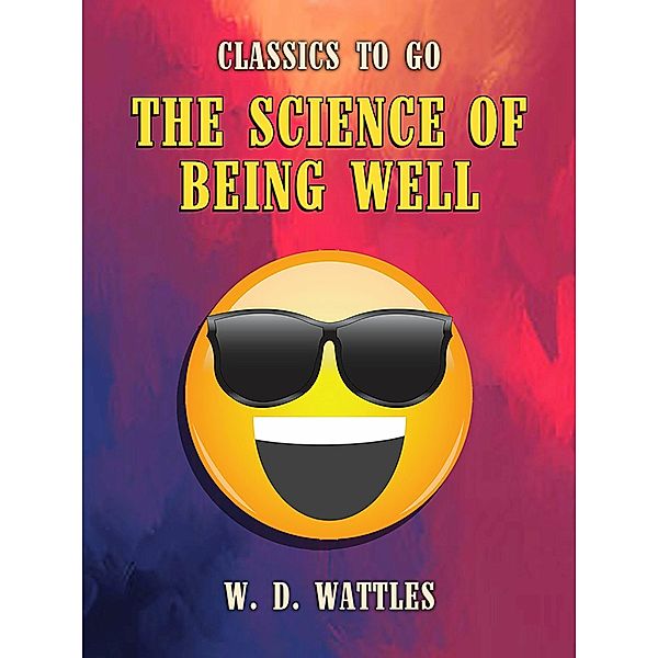 The Science of Being Well, W. D. Wattles