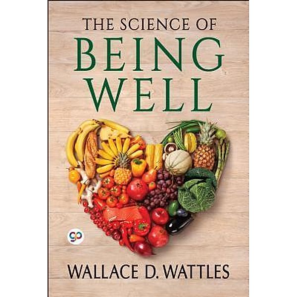 The Science of Being Well / GENERAL PRESS, Wallace D. Wattles