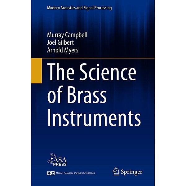 The Science of Brass Instruments / Modern Acoustics and Signal Processing, Murray Campbell, Joël Gilbert, Arnold Myers