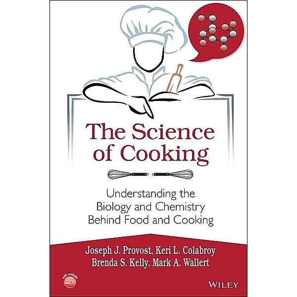The Science of Cooking, Joseph J. Provost, Keri L. Colabroy, Brenda S. Kelly, Mark A. Wallert