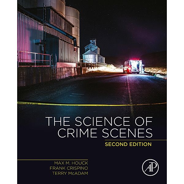 The Science of Crime Scenes, Max M. Houck, Frank Crispino, Terry McAdam