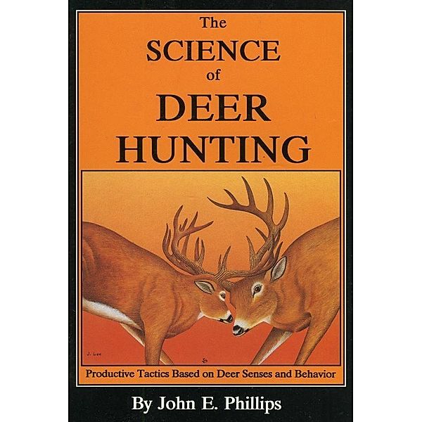 The Science of Deer Hunting / Deer Hunting Library, John E. Phillips