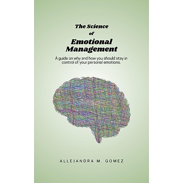 The Science of Emotional Management, Allejandra M. Gomez