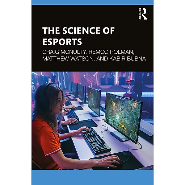 The Science of Esports, Craig McNulty, Remco Polman, Matthew Watson, Kabir Bubna
