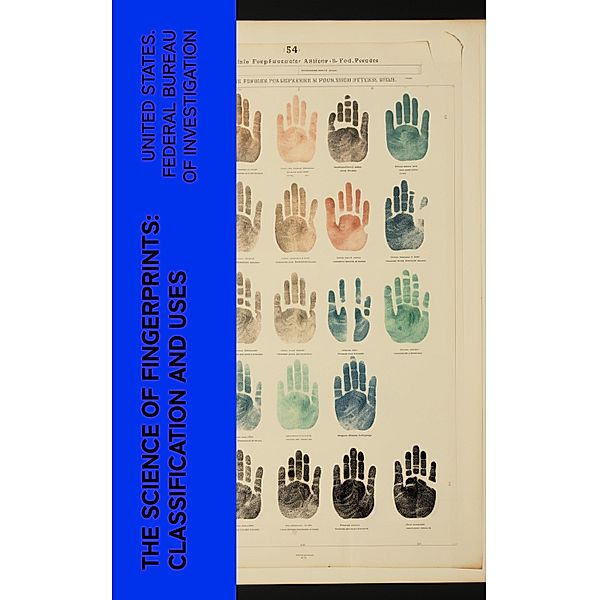 The Science of Fingerprints: Classification and Uses, United States. Federal Bureau of Investigation