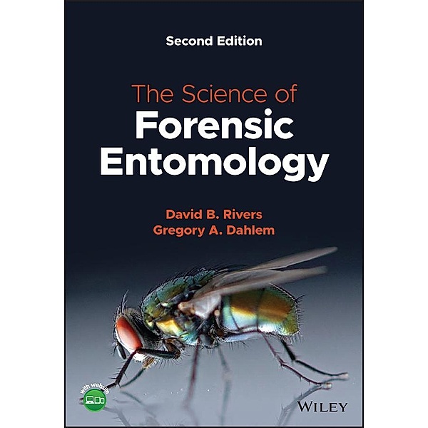 The Science of Forensic Entomology, David B. Rivers, Gregory A. Dahlem
