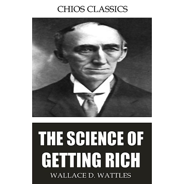 The Science of Getting Rich, Wallace D. Wattles