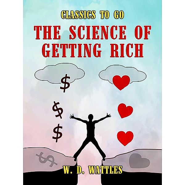 The Science of Getting Rich, W. D. Wattles