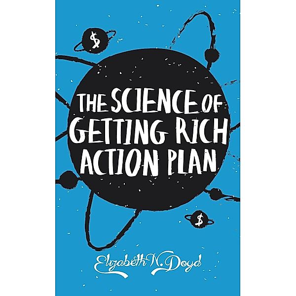 The Science of Getting Rich Action Plan (Journal Series, #4) / Journal Series, Elizabeth N. Doyd