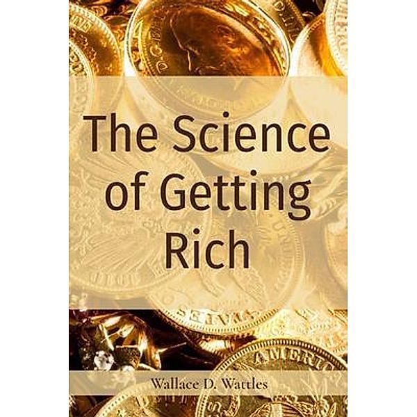 The Science of Getting Rich / Z & L Barnes Publishing, Wallace Wattles