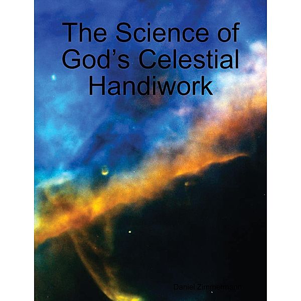 The Science of God's Celestial Handiwork, Daniel Zimmermann