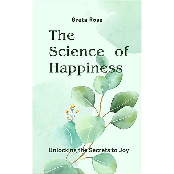 The Science of Happiness, Greta Rose