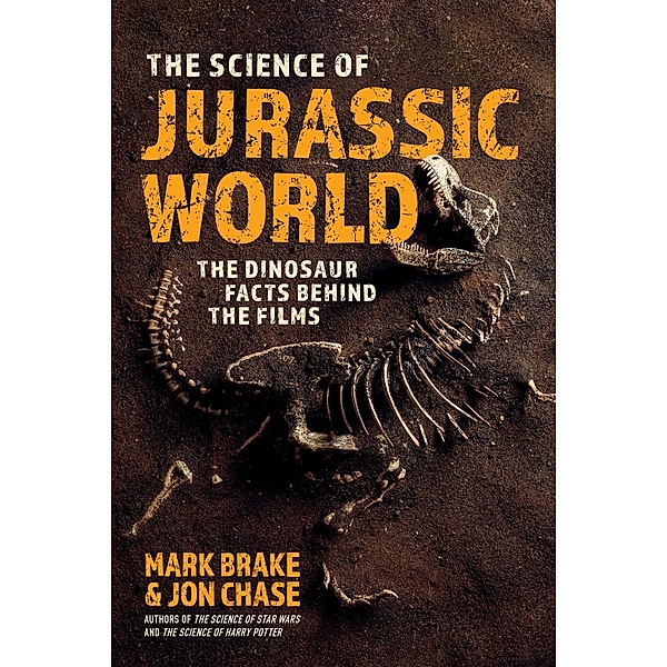 The Science of Jurassic World, Mark Brake, Jon Chase