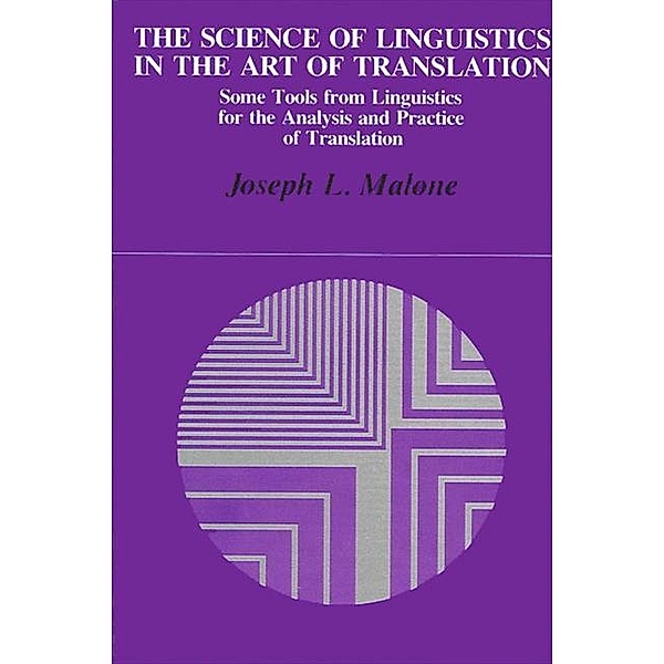The Science of Linguistics in the Art of Translation / SUNY series in Linguistics, Joseph L. Malone