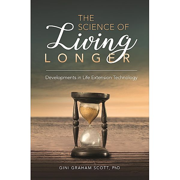 The Science of Living Longer, Gini Graham Scott JD Ph. D