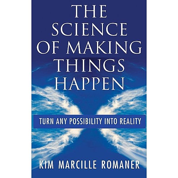 The Science of Making Things Happen, Kim Marcille Romaner