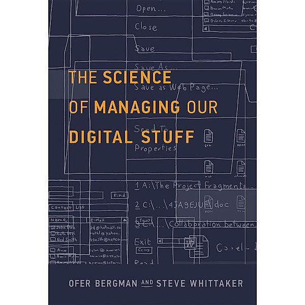 The Science of Managing Our Digital Stuff, Ofer Bergman, Steve Whittaker