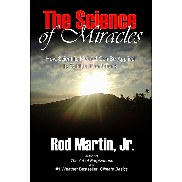 The Science of Miracles, Rod Martin