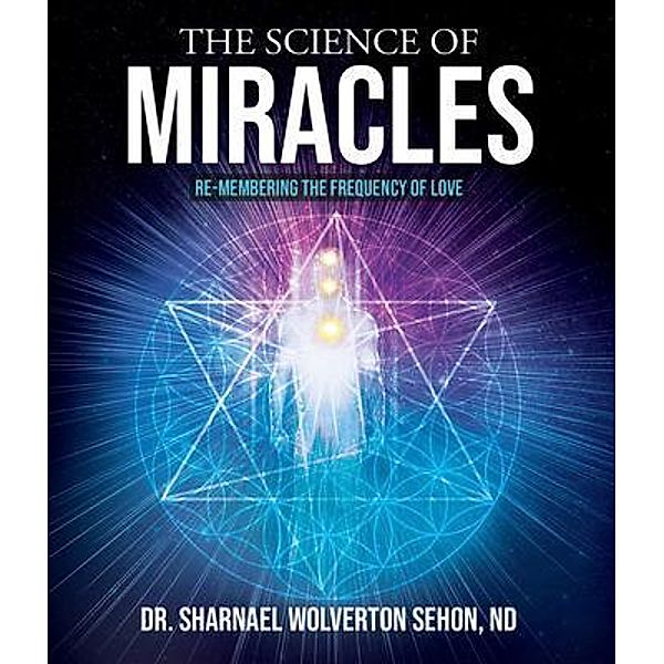 The Science of Miracles / Sharnael Wolverton Sehon, Sharnael Wolverton Sehon