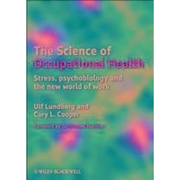 The Science of Occupational Health, Ulf Lundberg, Cary L. Cooper