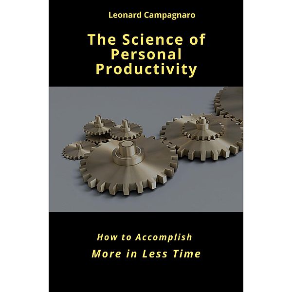 The Science of Personal Productivity, Leonard Campagnaro