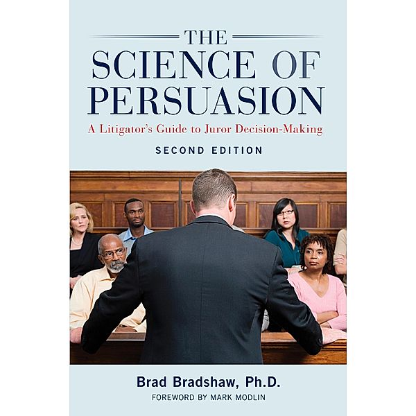 The Science of Persuasion / American Bar Association, Brad Bradshaw