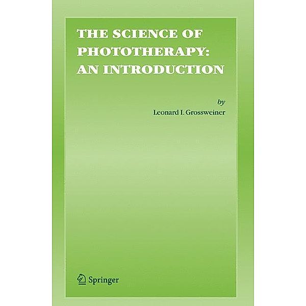 The Science of Phototherapy: An Introduction, Leonard I. Grossweiner