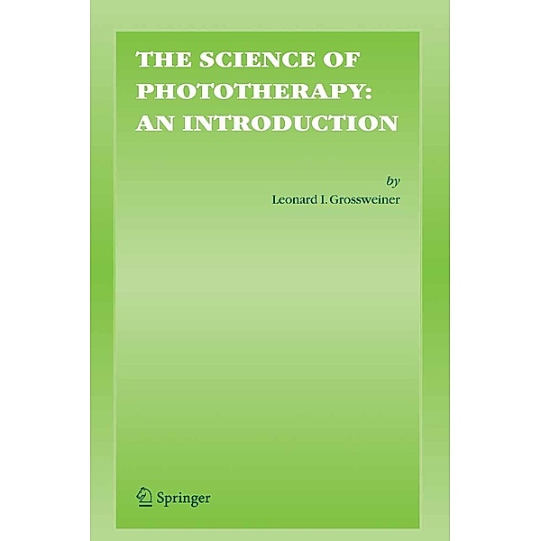 The Science of Phototherapy: An Introduction, Leonard I. Grossweiner