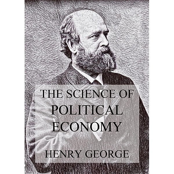 The Science Of Political Economy, Henry George