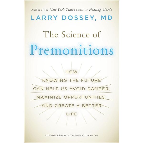 The Science of Premonitions, Larry Dossey