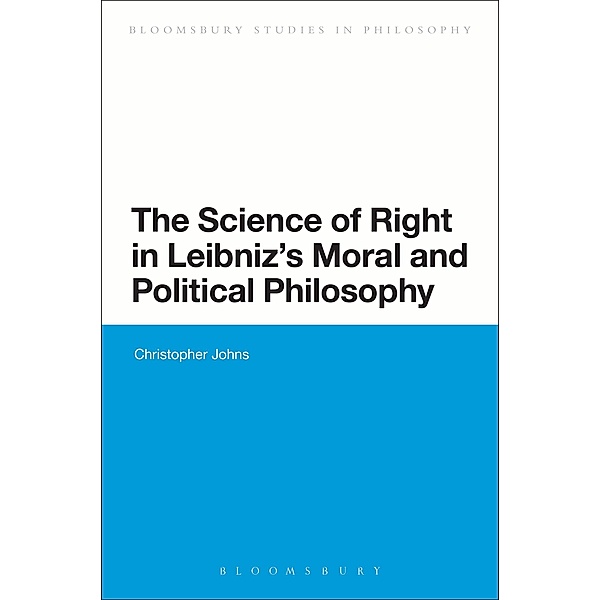 The Science of Right in Leibniz's Moral and Political Philosophy, Christopher Johns