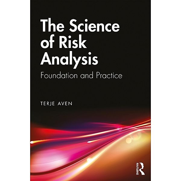 The Science of Risk Analysis, Terje Aven