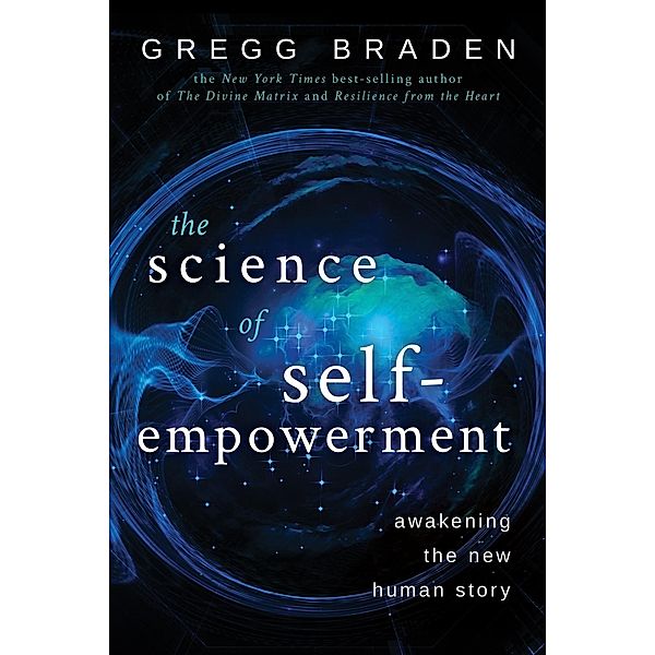 The Science of Self-Empowerment, Gregg Braden