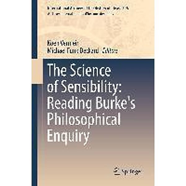 The Science of Sensibility: Reading Burke's Philosophical Enquiry / International Archives of the History of Ideas Archives internationales d'histoire des idées Bd.206