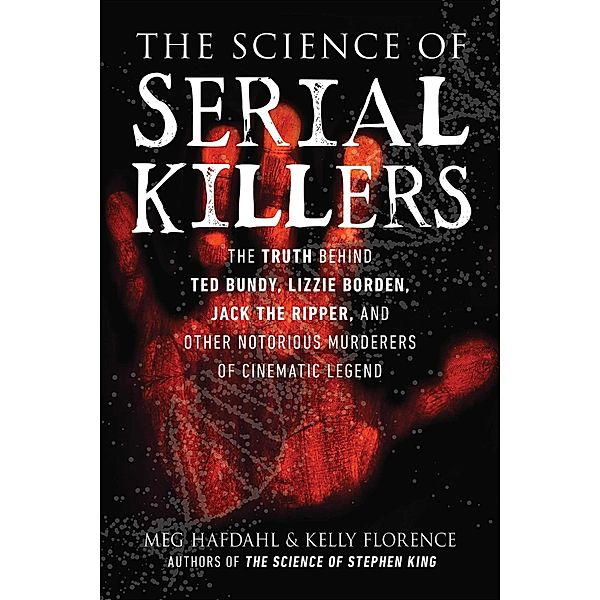 The Science of Serial Killers, Meg Hafdahl, Kelly Florence