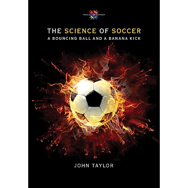 The Science of Soccer / Barbara Guth Worlds of Wonder Science Series for Young Readers, John Taylor