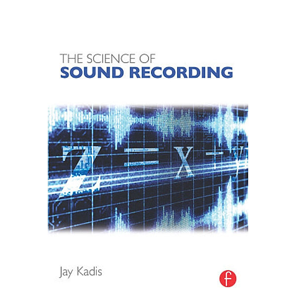 The Science of Sound Recording, Jay Kadis