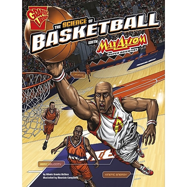 The Science of Sports with Max Axiom: Science of Basketball with Max Axiom, Super Scientist, Nikole Brooks Bethea