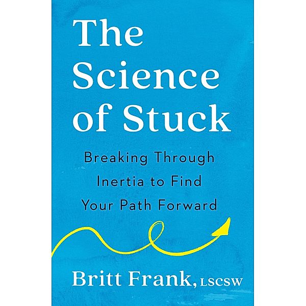 The Science of Stuck, Britt Frank