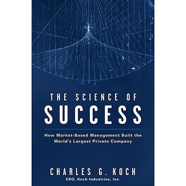 The Science of Success, Charles G. Koch