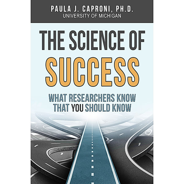 The Science of Success: What Researchers Know that You Should Know, Paula J. Caproni