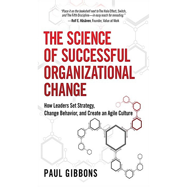 The Science of Successful Organizational Change, Paul Gibbons