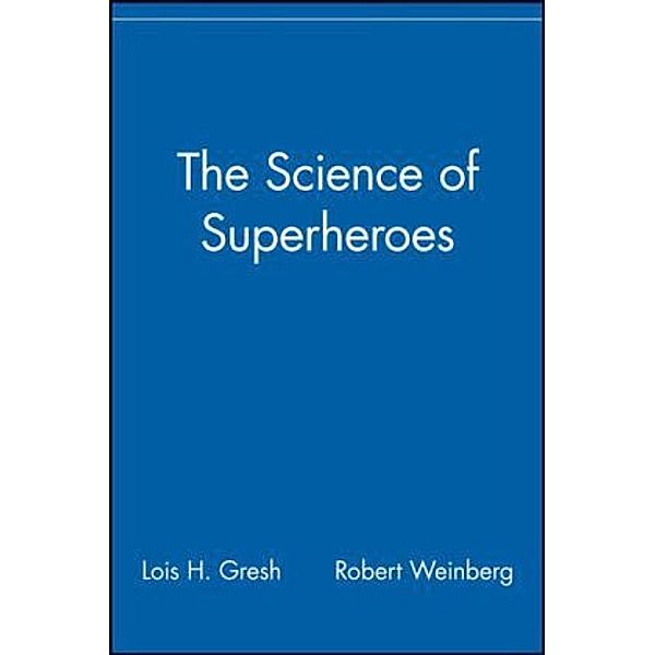 The Science of Superheroes, Lois H. Gresh, Robert Weinberg