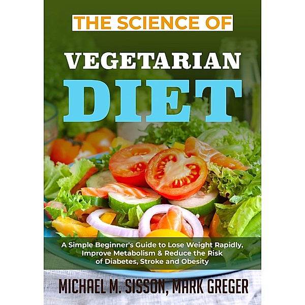 The Science of Vegetarian Diet, Michael M. Sisson, Mark Greger