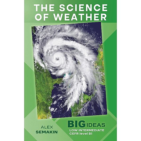 The Science of Weather (Big Ideas:  Low Intermediate) / Wayzgoose Graded Readers, Alex Semakin