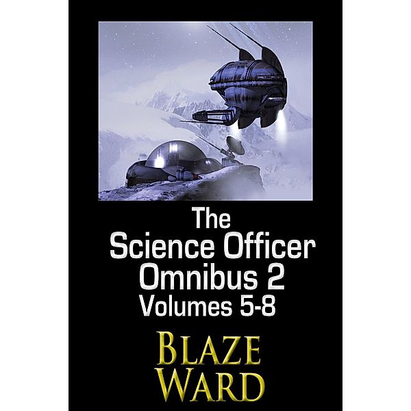 The Science Officer Omnibus 2 / The Science Officer Omnibus, Blaze Ward
